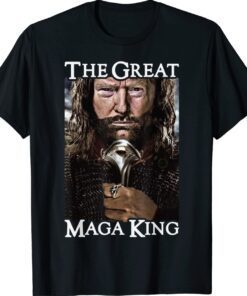 The Great Maga King The Return Of The Ultra Maga King Shirt