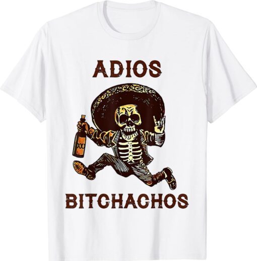 Adios Bitchachos Cinco De Mayo Skeleton Drinking Shirt