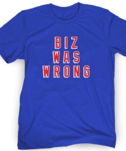 Biz Was Wrong Shirt