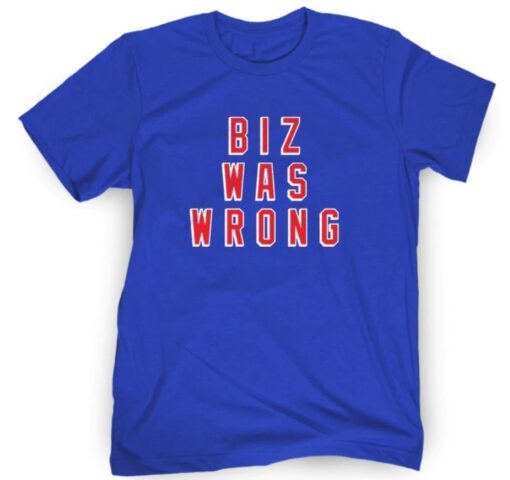 Biz Was Wrong Shirt