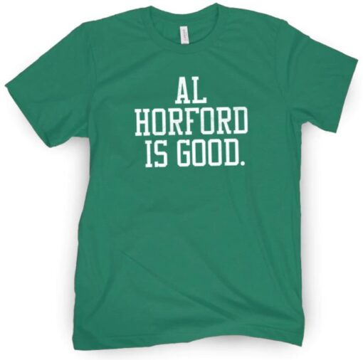 Al Horford Is Good Shirt