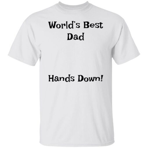 World’s Best Dad Hands Down Shirt