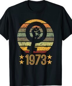 Women's Rights Pro Choice 1973 Vintage Shirt