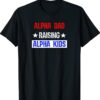 Alpha Dad Raising Alpha Kids Shirt