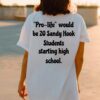 Pro Life Would Be 20 Sandy Hook Students Starting High School Shirt