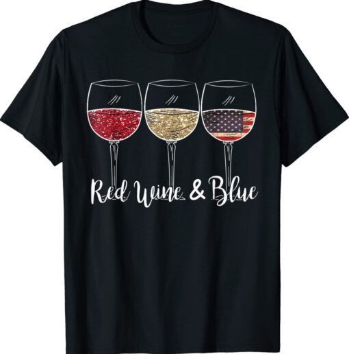 Red Wine and Blue 4th of July wine Red White Blue Wine Glasses Shirt