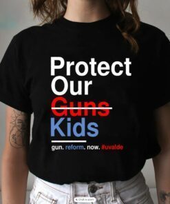 Protect Our Kids Not Guns Uvalde Texas Shooting Gun Control Now Enough Violence Shirt