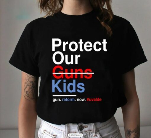 Protect Our Kids Not Guns Uvalde Texas Shooting Gun Control Now Enough Violence Shirt