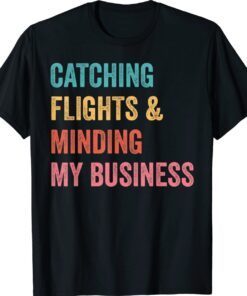 Catching Flights and Minding My Business Shirt