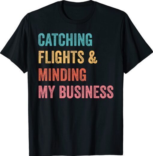 Catching Flights and Minding My Business Shirt