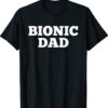 Bionic Dad Hip Replacement Surgery Recovery Shirt