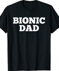 Bionic Dad Hip Replacement Surgery Recovery Shirt