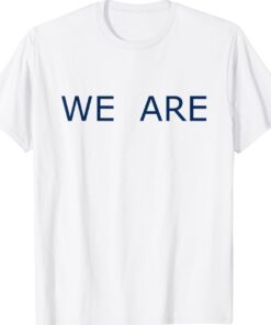 We Are Phrase Simple Message Shirt