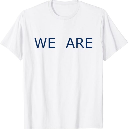 We Are Phrase Simple Message Shirt