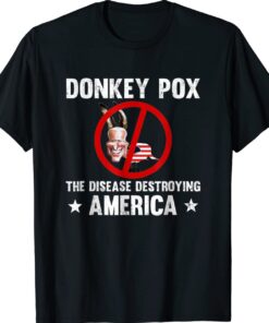 Donkey Pox The Disease Destroying America Funny Anti Biden Shirt