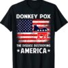 Donkey Pox The Disease Destroying America Funny Anti Biden Shirt