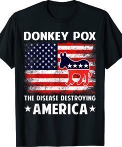 Donkey Pox The Disease Destroying America Funny Anti Biden Shirt