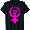 PRO-CHOICE WE WILL NOT GO BACK Shirt