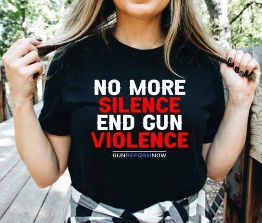 No More Silence End Gun Violence Gun Reform Now Uvalde Strong Shirt