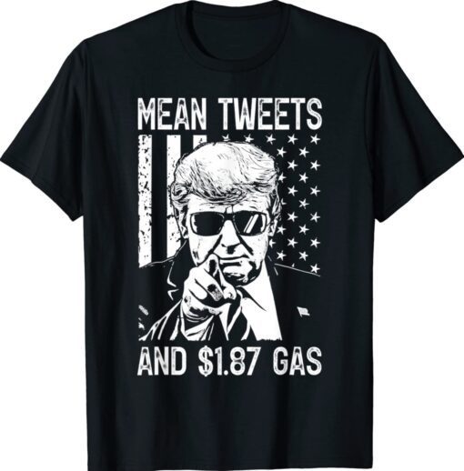 Funny Mean Tweets And $1.87 Gas 4th Of July Pro Trump 2024 Shirt