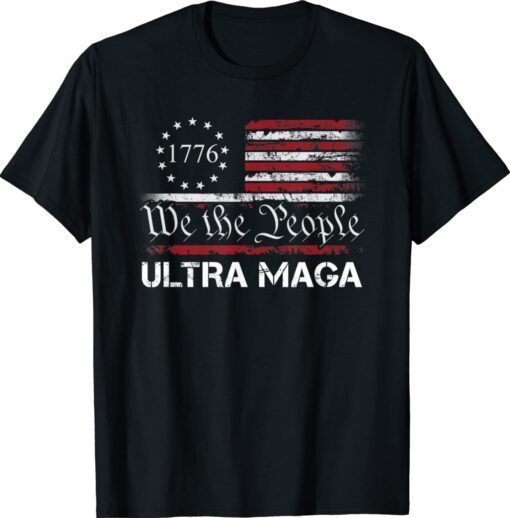 Ultra MAGA We The People Proud USA Flag Shirt