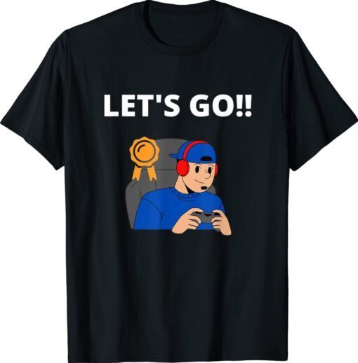 Let's Go Gamer Shirt