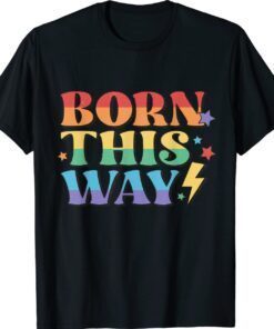 Born This Way Pride Shirt