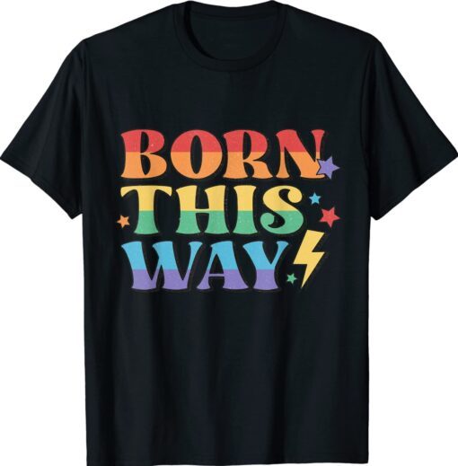 Born This Way Pride Shirt