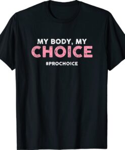 Pro Choice My Body My Choice - #prochoice - Pro-Choice Shirt