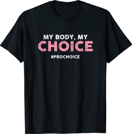 Pro Choice My Body My Choice - #prochoice - Pro-Choice Shirt