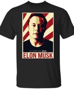 Do Something Bold Elon Musk Shirt