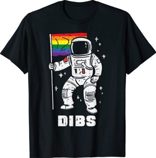 Astronaut Rainbow Flag Dibs Gay Pride LGBTQ Space Shirt