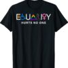 Equality Hurts No One LGBT Equality Gay Pride Human Rights Shirt