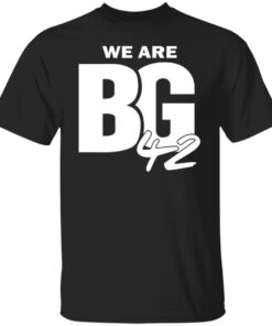 We Are BG 42 Shirt