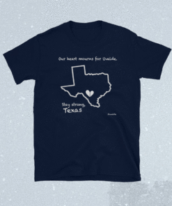 Stay Strong Uvalde Texas Shirt