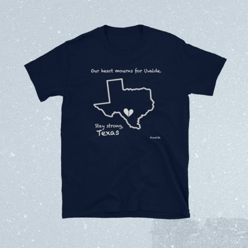 Stay Strong Uvalde Texas Shirt