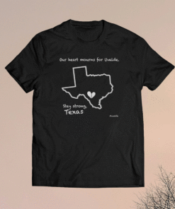 Stay Strong Uvalde Texas Shirt