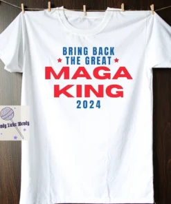 Trump Great Maga King Great Maga King Shirt