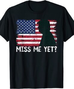 Trump Miss Me Yet Trump 2024 America Flag I'll Be Back 4th Shirt
