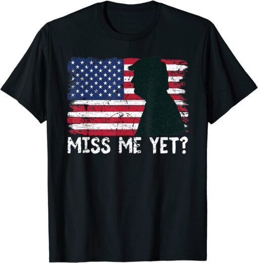 Trump Miss Me Yet Trump 2024 America Flag I'll Be Back 4th Shirt