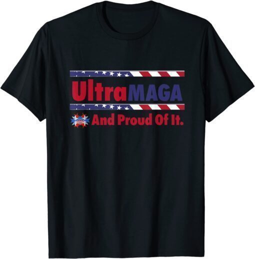 Ultra MAGA And Proud Of It Make Trump 2024 Anti Biden Shirt
