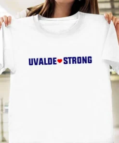 Uvalde Strong, Gun Control Texas, Uvalde Strong T-shirt