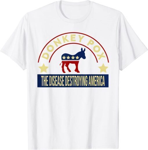 4th of July Biden Donkey Pox The Disease Destroying America Shirt