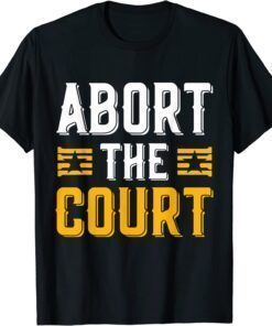 Abort The Court 4th of July Reproductive Rights Shirt