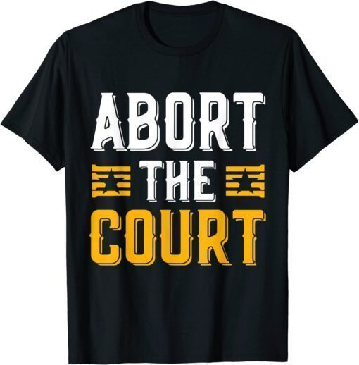 Abort The Court 4th of July Reproductive Rights Shirt