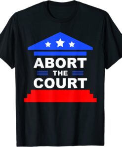 Abort The Court Women Rights Shirt