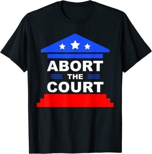 Abort The Court Women Rights Shirt