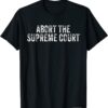 Abort The Supreme Court Women's Reproductive Rights Pro Roe Shirt