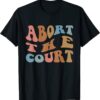 Abort the Court Roe Vs Wade Freedom Rights Shirt