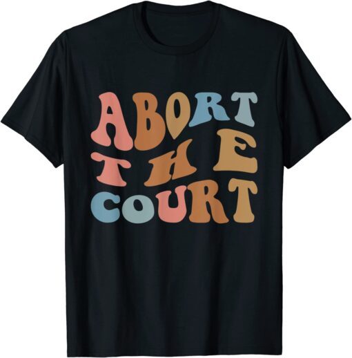 Abort the Court Roe Vs Wade Freedom Rights Shirt